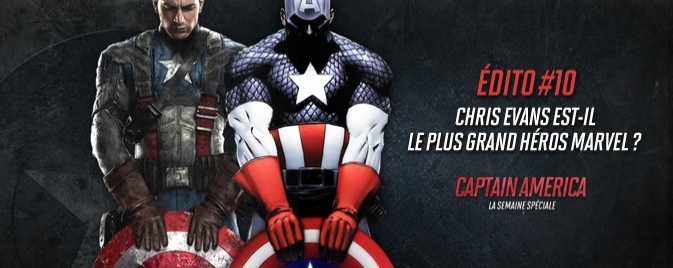 Édito #10 : Chris Evans est-il le plus grand héros Marvel ?  
